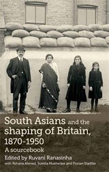 South Asians and the Shaping of Britain, 1870-1950 - Ruvani Ranasinha - 9780719085130