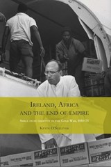 Ireland, Africa and the End of Empire - Kevin O'Sullivan - 9780719086021