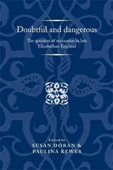 Doubtful and Dangerous - Susan Doran ; Paulina Kewes - 9780719086069