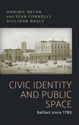 Civic Identity and Public Space - Dominic Bryan ; Sean J. Connolly - 9780719086366