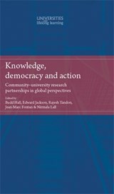 Knowledge, Democracy and Action - Budd L. Hall ; Edward T. Jackson ; Rajesh Tandon ; Jean-Marc Fontan ; Nirmala Lall - 9780719089787