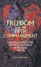 Freedom and the Fifth Commandment - Brian Heffernan - 9780719090486