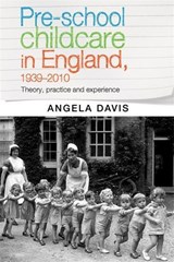 Pre-School Childcare in England, 1939-2010 - Angela Davis - 9780719090653