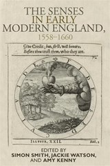 The Senses in Early Modern England, 1558-1660 - Simon Smith ; Jacqueline Watson ; Amy Kenny - 9780719091582