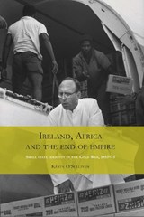 Ireland, Africa and the End of Empire - Kevin O'Sullivan - 9780719095443