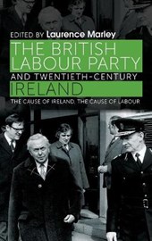 The British Labour Party and Twentieth-Century Ireland