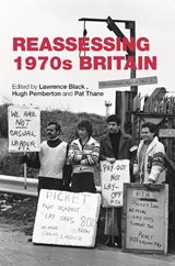 Reassessing 1970s Britain - Lawrence Black ; Hugh Pemberton ; Pat Thane - 9780719099793
