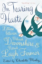 In Tearing Haste | Fermor, Patrick Leigh ; Devonshire, Deborah | 