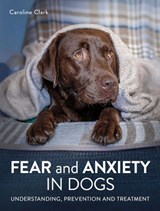 Fear and Anxiety in Dogs - Caroline Clark - 9780719841125