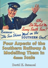 Four Aspects of the Southern Railway, and Modelling Them in 4mm Scale - David Sztencel - 9780722351253