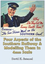 Four Aspects of the Southern Railway and Modelling them in 4mm Scale - David Sztencel - 9780722352472