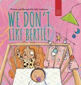 We Don't Like Bertie!: A Playful Picture Book About Feeling Left Out and Being Seen for Ages 5-7 - Sally Anderson - 9780722357781