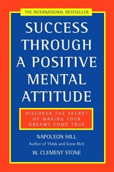 Success Through a Positive Mental Attitude - Napoleon Hill ; W. Clement Stone - 9780722522257
