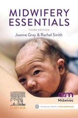 Midwifery Essentials - Joanne (Professor of Midwifery Gray ; Rachel (Midwifery Education Consultant Smith - 9780729544009