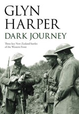 Dark Journey: Three key NZ battles of the western front - Glyn Harper - 9780730492214