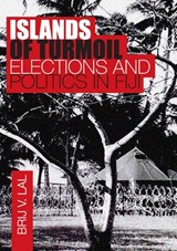 Islands of Turmoil: Elections and Politics in Fiji - Brij V. Lal - 9780731537518
