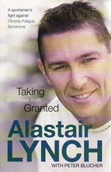 Taking Nothing For Granted - Alastair Lynch ; Peter Blucher - 9780732288112
