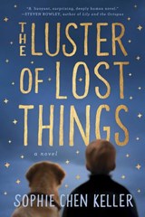 The Luster of Lost Things - Sophie Chen Keller - 9780735210806