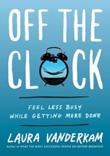 Off the Clock - Laura Vanderkam - 9780735219823