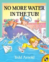 No More Water in the Tub! - Tedd Arnold - 9780735230514