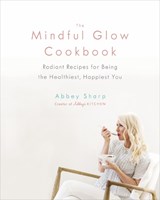 The Mindful Glow Cookbook - Abbey Sharp - 9780735234017