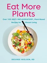 Eat More Plants - Desiree Nielsen - 9780735235724