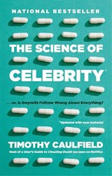 The Science Of Celebrity . . . Or Is Gwyneth Paltrow Wrong About Everything? - Timothy Caulfield - 9780735239777