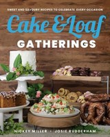 Cake & Loaf Gatherings - Nickey Miller ; Josie Rudderham - 9780735239852