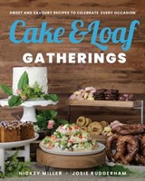 Cake & Loaf Gatherings - Nickey Miller ; Josie Rudderham - 9780735239869