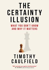 The Certainty Illusion - Timothy Caulfield - 9780735245891