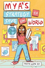 Mya's Strategy To Save The World - Tanya Lloyd Kyi - 9780735265257