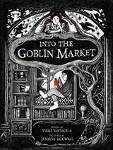 Into the Goblin Market - Vikki Vansickle ; Jensine Eckwall - 9780735268562