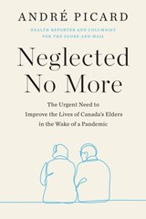 Neglected No More - Andre Picard - 9780735282254