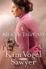 A Silken Thread - Sawyer Kim Vogel - 9780735290129