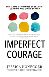 Imperfect Courage: Live a Life of Purpose by Leaving Comfort and Going Anyway