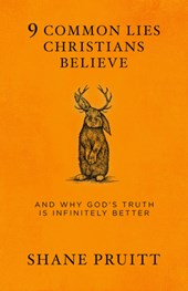 9 Common Lies Christians Believe