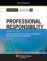Casenote Legal Briefs for Professional Responsibility, Keyed to Hazard, Koniak, Cramton, Cohen, and Wendel - Casenote Legal Briefs - 9780735599109