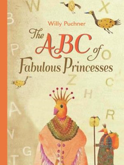 The ABC of Fabulous Princesses, PUCHNER,  Willy - Gebonden - 9780735841130