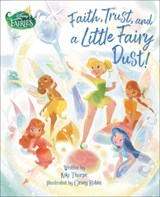 Faith, Trust, and a Little Fairy Dust! (Disney Fairies) - Kiki Thorpe - 9780736447973