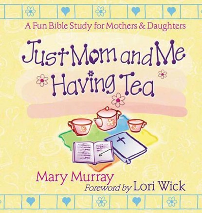 Just Mom and Me Having Tea, Mary J. Murray - Paperback - 9780736904261