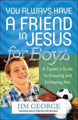 You Always Have a Friend in Jesus for Boys - Jim George - 9780736964173