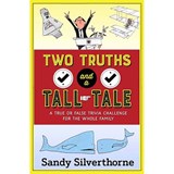 Two Truths and a Tall Tale: A True or False Trivia Challenge for the Whole Family - Sandy Silverthorne - 9780736969000