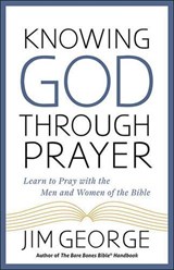 Knowing God Through Prayer - GEORGE,  Jim - 9780736970570