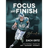 Focus and Finish: How Football Taught Me Grit, Teamwork, and Integrity - Zach Ertz - 9780736979306