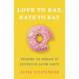 Fitzpatrick, E: Love to Eat, Hate to Eat - Elyse Fitzpatrick - 9780736980111