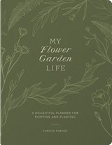 My Flower Garden Life: A Delightful Planner for Plotting and Planting - Christie Purifoy - 9780736989572