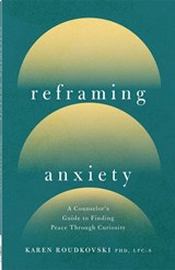 Reframing Anxiety - Karen Roudkovski - 9780736991971