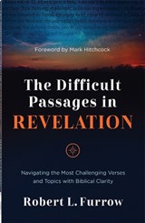 The Difficult Passages in Revelation - Robert L. Furrow - 9780736992602