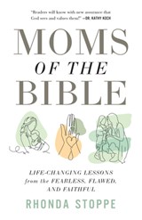Moms of the Bible - Rhonda Stoppe - 9780736993227