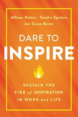 Dare to Inspire - Allison Holzer ; Jen Grace Baron ; Sandra Spataro - 9780738285726